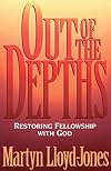 Out of the Depths: Restoring Fellowship with God
