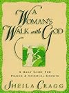 A Woman's Walk With God: A Daily Guide for Prayer and Spiritual Growth