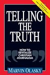 Telling the Truth: How to Revitalize Christian Journalism