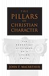 The Pillars of Christian Character: The Essential Attitudes of a Living Faith