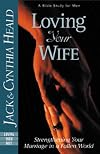 Loving Your Wife: How to strengthen your marriage in an imperfect world