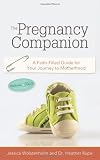 The Pregnancy Companion: A Faith Filled Guide for Your Journey to Motherhood