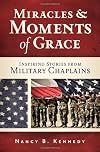 Miracles and Moments of Grace: Inspiring Stories from Military Chaplains
