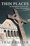 Thin Places: An Evangelical Journey into Celtic Christianity