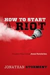 How to Start a Riot: Support Your Local Jesus Revolution