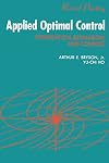 Applied Optimal Control: Optimization, Estimation and Control