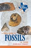 A Field Guide to Fossils of Texas (Gulf Publishing Field Guide Series)