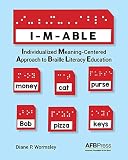 Coverof I-M-ABLE: Individualized Meaning-Centered Approach to Braille Literacy Education by Wormsley, Diane