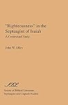 "Righteousness" in the Septuagint of Isaiah : a contextual study