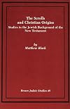 The Scrolls and Christian Origins: Studies in the Jewish Background of the New Testament (Brown Judaic Studies 48)