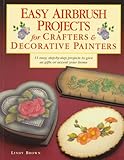 Easy Airbrush Projects For Crafters Decorative Painters