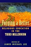 Forging a Better Religious Education in the Third Millennium