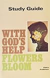 With God's Help Flowers Bloom