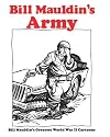 Bill Mauldin's Army: Bill Mauldin's Greatest World War II Cartoons