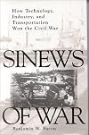 Sinews of War: How Technology, Industry and Transportation Won the Civil War