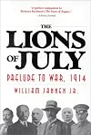 The Lions of July: Prelude to War, 1914