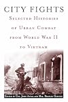 City Fights: Selected Histories of Urban Combat from World War II to Vietnam