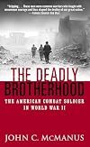 The Deadly Brotherhood: The American Combat Soldier in World War II