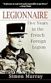 Legionnaire: Five Years in the French Foreign Legion