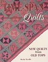 Time-Span Quilts: New Quilts from Old Tops