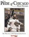 The Pride of Chicago: The White Sox 2005 Championship Season