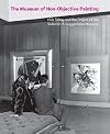 The Museum of Non-Objective Painting: Hilla Rebay and the Origins of the Solomon R. Guggenheim Museum