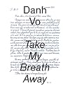 Danh Vo: Take My Breath Away