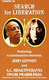 Search for liberation: Featuring a conversation between John Lennon and Swami Bhaktivedanta
