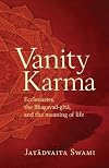 Vanity Karma: Ecclesiastes, the Bhagavad-gita, and the meaning of life