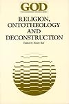 Religion, Ontotheology and Deconstruction (God: The Contemporary Discussion Series)