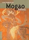 Cave Temples of Mogao at Dunhuang: Art and History on the Silk Road, Second Edition (Conservation & Cultural Heritage)