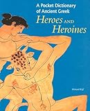 A Pocket Dictionary Of Ancient Greek Heroes And Heroines