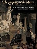The Language of the Muses: The Dialogue between Roman and Greek Sculpture