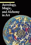 Astrology, Magic, and Alchemy in Art (A Guide to Imagery)