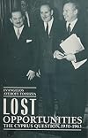 Lost opportunities : the Cyprus question, 1950-1963