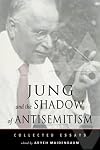 Jung and the Shadow of Anti-Semitism: Collected Essays (Jung on the Hudson Book Series)