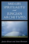 Mid-Life Spirituality and Jungian Archetypes (Jung on the Hudson Books)