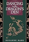 Dancing in the Dragon's Den: Rekindling the Creative Fire in Your Shadow - Rosanne Bane