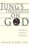 Jung's Thoughts on God: Religious Depths of Our Psyches (Jung on the Hudson Book Series)