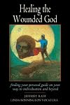 Healing the Wounded God: Finding Your Personal Guide on Your Way to Individuation and Beyond