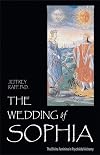 The Wedding of Sophia: The Divine Feminine in Psychoidal Alchemy (Jung on the Hudson Book Series)
