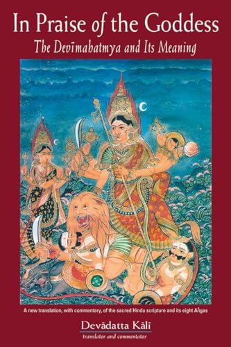 Cover of In Praise of the Goddess: The Devimahatmya by Devadatta Kāli