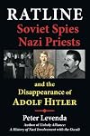 Ratline: Soviet Spies, Nazi Priests, and the Disappearance of Adolf Hitler