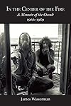 In the Center of the Fire: A Memoir of the Occult 1966-1989