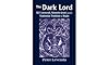 The Dark Lord: H.P. Lovecraft, Kenneth Grant, and the Typhonian Tradition in Magic - Peter Levenda