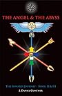 The Angel & The Abyss: The Inward Journey, Books II & III - J. Daniel Gunther