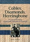 Cables, Diamonds, & Herringbone: Secrets of Knitting Traditional Fishermen's Sweaters