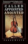 Called, Appointed, Anointed: Prepare Your Life to Be a Vessel for the Annointing and Glory of God