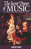 The Secret Power Of Music The Transformation Of Self And Society Through Musical Energy