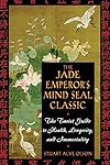 The Jade Emperor's Mind Seal Classic: The Taoist Guide to Health, Longevity, and Immortality